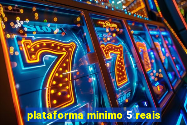 plataforma minimo 5 reais